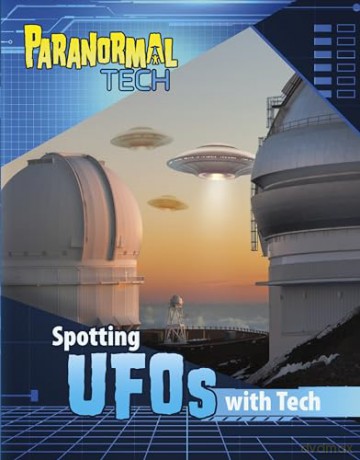 Spotting UFOs with Tech (Paranormal Tech) - Megan Cool Peterson [KSIĄŻKA]