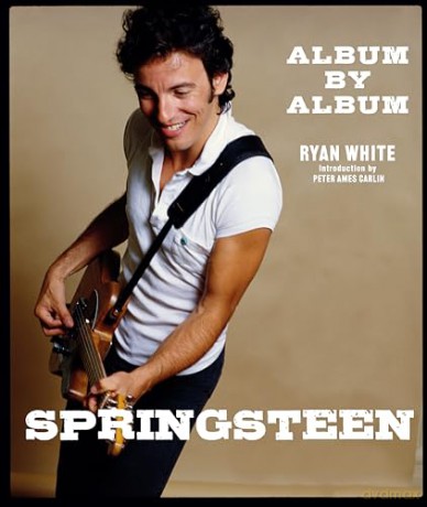 Springsteen: Album by Album - Ryan White [KSIĄŻKA]