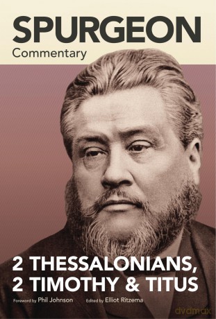 Spurgeon Commentary: 2 Thessalonians, 2 Timothy, T itus [KSIĄŻKA]