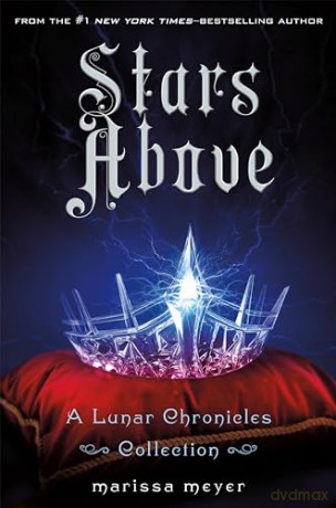 Stars Above: A Lunar Chronicles Collection - Marissa Meyer [KSIĄŻKA]