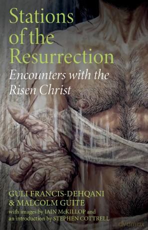 Stations of the Resurrection: Encounters with the Risen Christ - Gu Francis-Dehqani [KSIĄŻKA]