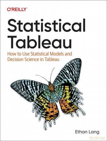 Statistical Tableau: How to Use Statistical Models and Decision Science in Tableau - Ethan Lang [KSIĄŻKA]