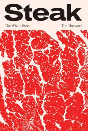 Steak: The Whole Story - Tim Hayward [KSIĄŻKA]