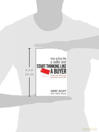 Stop Acting Like a Seller and Start Thinking Like a Buyer: Improve Sales Effectiveness by Helping Customers Buy - Jerry Acuff [KSIĄŻKA]