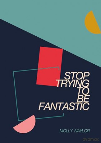 Stop Trying to be Fantastic - Molly Naylor [KSIĄŻKA]