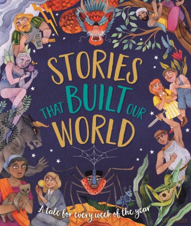 Stories That Built Our World: A Tale For Every Week Of The Year - Caroline Rowlands [KSIĄŻKA]