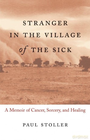 Stranger in the Village of the Sick: A Memoir of Cancer, Sorcery and Healing - Stoller Paul [KSIĄŻKA]