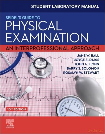 Student Laboratory Manual for Seidel's Guide to Physical Examination: An Interprofessional Approach - Jane W. Ball [KSIĄŻKA]
