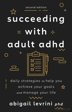 Succeeding With Adult ADHD: Daily Strategies to Help You Achieve Your Goals and Manage Your Life (APA LifeTools Series) - Levrini [KSIĄŻKA]
