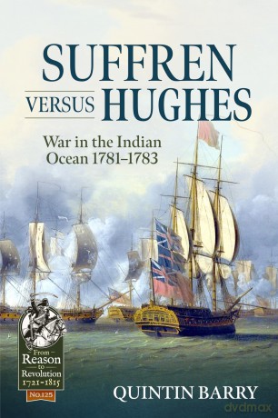 Suffren Versus Hughes: War in the Indian Ocean 1781-1783: 125 (From Reason to Revolution 1721-1815) - Quintin Barry [KSIĄŻKA]