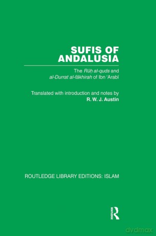 Sufis of Andalucia: The Ruh al-Quds and Al-Durat Fakhirah (Routledge Library Editions: Islam) - Ibn 'Arabi [KSIĄŻKA]