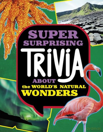 Super Surprising Trivia About the World's Natural Wonders (Super Surprising Trivia You Can't Resist) - Ailynn Collins [KSIĄŻKA]