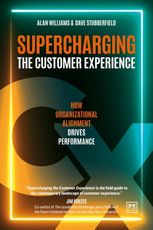 Supercharging the Customer Experience: How organizational alignment drives performance - Alan Williams [KSIĄŻKA]