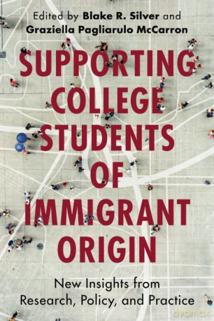 Supporting College Students of Immigrant Origin: New Insights from Research, Policy, and Practice - Blake R. Silver [KSIĄŻKA]