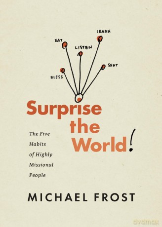 Surprise the World: The Five Habits of Highly Missional People - Michael Frost [KSIĄŻKA]
