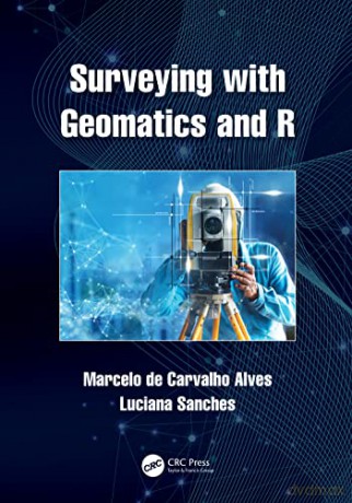 Surveying with Geomatics and R - De Carvalho Alves M [KSIĄŻKA]