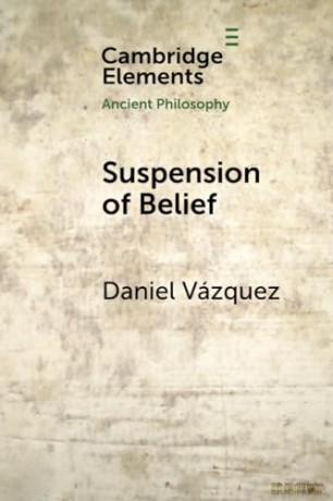 Suspension of Belief (Elements in Ancient Philosophy) - Vazquez Daniel [KSIĄŻKA]