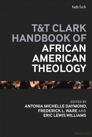 T&T Clark Handbook of African American Theology (T&T Clark Handbooks) [KSIĄŻKA]
