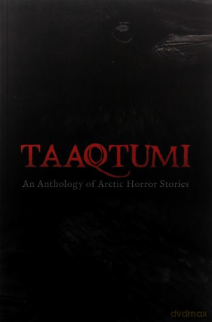 Taaqtumi: An Anthology of Arctic Horror Stories - Unknown [KSIĄŻKA]