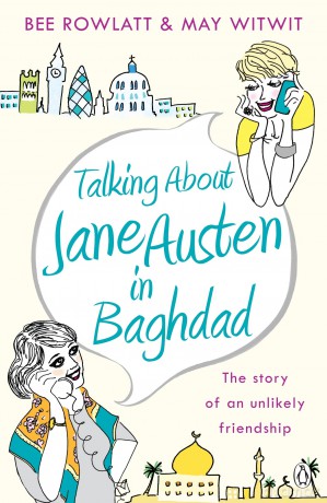 Talking About Jane Austen in Baghdad: The True Story of an Unlikely Friendship - Bee Rowlatt [KSIĄŻKA]