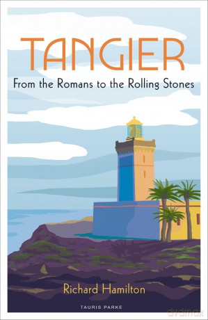 Tangier: From the Romans to The Rolling Stones - Richard Hamilton [KSIĄŻKA]