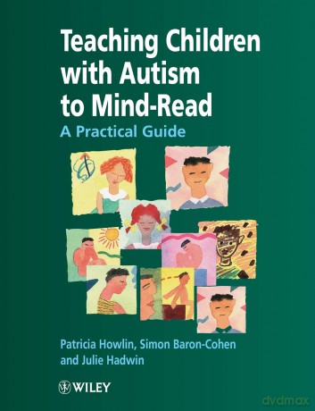 Teaching Children with Autism to Mindread-Read A Practical Guide: A Practical Guide for Teachers and Parents - Patricia Howlin [KSIĄŻKA]
