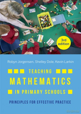 Teaching Mathematics in Primary Schools: Principles for effective practice - Robyn Jorgensen [KSIĄŻKA]