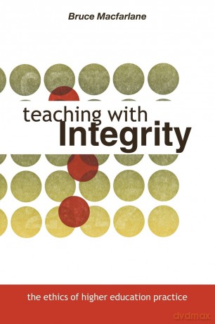 Teaching with Integrity: The Ethics of Higher Education Practice - Bruce Macfarlane [KSIĄŻKA]