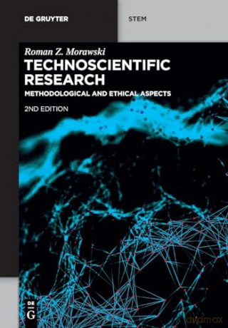 Technoscientific Research: Methodological and Ethical Aspects (De Gruyter STEM) - Roman Z Morawski [KSIĄŻKA]