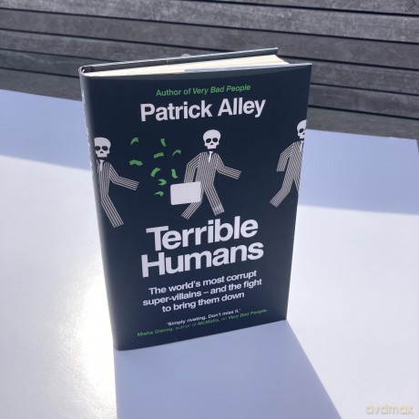 Terrible Humans: The World's Most Corrupt Super-Villains And The Fight to Bring Them Down - Patrick Alley [KSIĄŻKA]