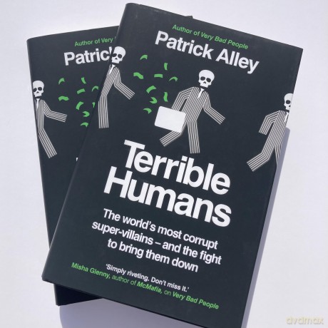 Terrible Humans: The World's Most Corrupt Super-Villains And The Fight to Bring Them Down - Patrick Alley [KSIĄŻKA]