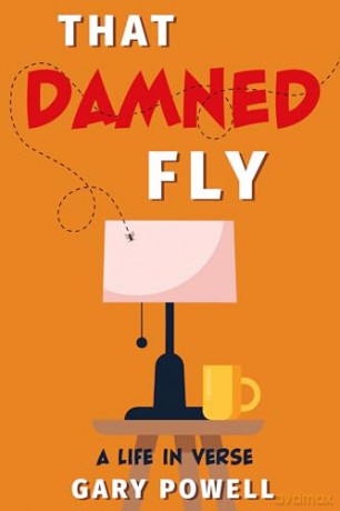 That Damned Fly: A Life In Verse - Gary Powell [KSIĄŻKA]