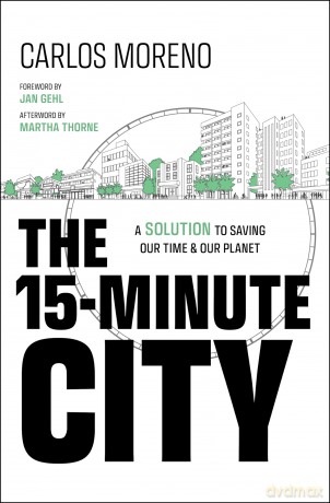 The 15-Minute City: A Solution to Saving Our Time and Our Planet [KSIĄŻKA]