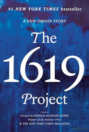 The 1619 Project: A New Origin Story - Nikole Hannah-Jones [KSIĄŻKA]