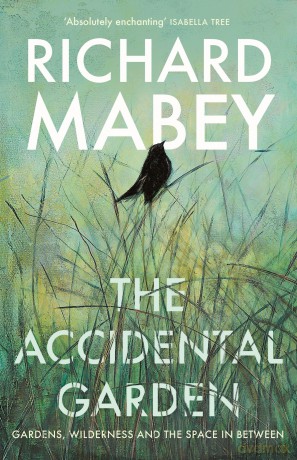 The Accidental Garden: Gardens, Wilderness and the Space In Between - Richard Mabey [KSIĄŻKA]