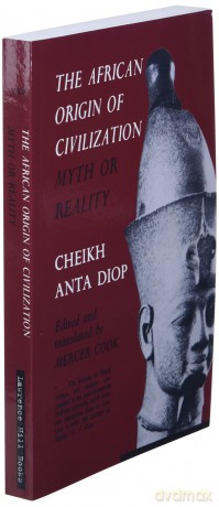The African Origin of Civilization: Myth or Reality - Cheikh Anta Diop [KSIĄŻKA]