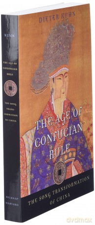 The Age of Confucian Rule: The Song Transformation of China (History of Imperial China) - Dieter Kuhn [KSIĄŻKA]