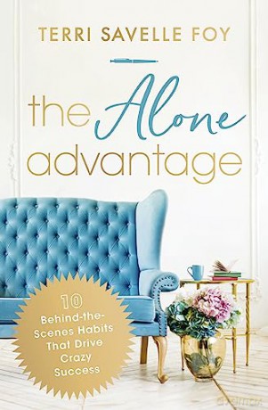 The Alone Advantage: 10 Behind-the-Scenes Habits That Drive Crazy Success - Terri Savelle Foy [KSIĄŻKA]