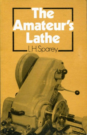 The Amateur's Lathe - Lawrence H Sparey [KSIĄŻKA]