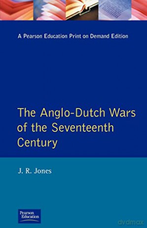 The Anglo-Dutch Wars of the Seventeenth Century (Modern Wars In Perspective) - J.R. Jones [KSIĄŻKA]