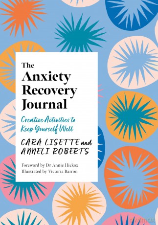 The Anxiety Recovery Journal: Creative Activities to Keep Yourself Well (Creative Journals for Mental Health) - Cara Lisette [KSIĄŻKA]