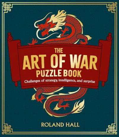 The Art of War Puzzle Book: Challenges of Strategy, Intelligence, and Surprise (Arcturus Classic Puzzles) - Roland Hall [KSIĄŻKA]