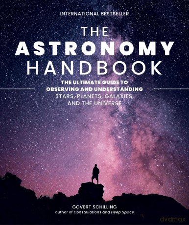 The Astronomy Handbook: The Ultimate Guide to Observing and Understanding Stars, Planets, Galaxies, and the Universe - Govert Schilling [KSIĄŻKA]