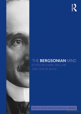 The Bergsonian Mind (Routledge Philosophical Minds) - Mark Sinclair [KSIĄŻKA]