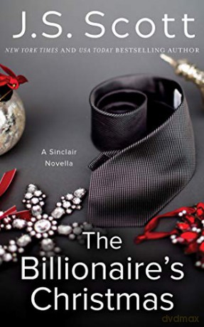 The Billionaire's Christmas: A Sinclair Novella (The Sinclairs) - J. S. Scott [KSIĄŻKA]