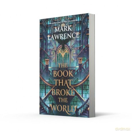 The Book That Broke the World: We fight for the people we love. We fight for the ideas we want to be true.: Book 2 (The Library Trilogy) - Mark Lawrence [KSIĄŻKA]