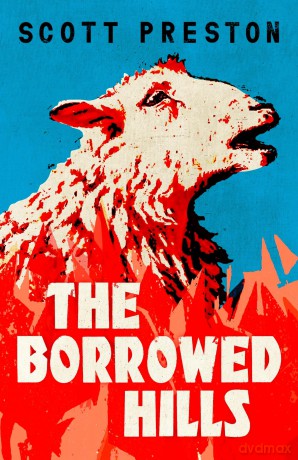 The Borrowed Hills: 'A sucker-punch of a novel' Guardian - Scott Preston [KSIĄŻKA]