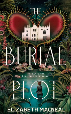 The Burial Plot: The bewitching, seductive gothic thriller from the author of The Doll Factory - Elizabeth Macneal [KSIĄŻKA]