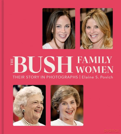 The Bush Family Women: Their Story in Photographs - Elaine S Povich [KSIĄŻKA]