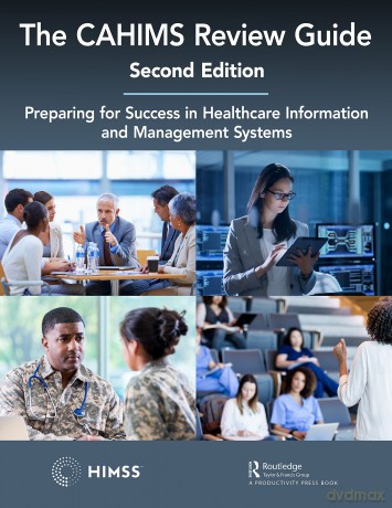 The CAHIMS Review Guide: Preparing for Success in Healthcare Information and Management Systems (HIMSS Book Series) - Himss [KSIĄŻKA]